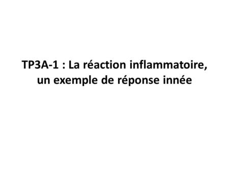 TP3A-1 : La réaction inflammatoire, un exemple de réponse innée