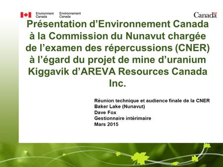 Présentation d’Environnement Canada à la Commission du Nunavut chargée de l’examen des répercussions (CNER) à l’égard du projet de mine d’uranium Kiggavik.