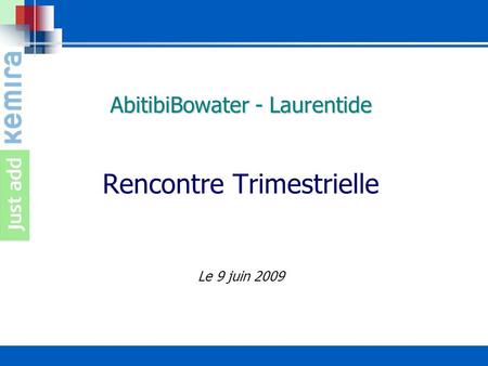 AbitibiBowater - Laurentide AbitibiBowater - Laurentide Rencontre Trimestrielle Le 9 juin 2009.