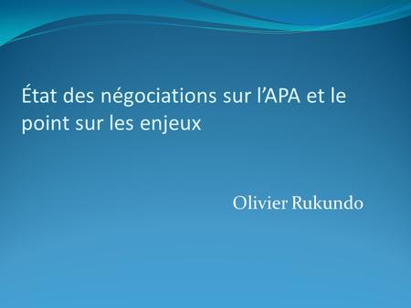 Olivier Rukundo État des négociations sur l’APA et le point sur les enjeux.