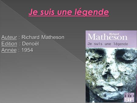 Auteur : Richard Matheson Edition : Denoël Année : 1954