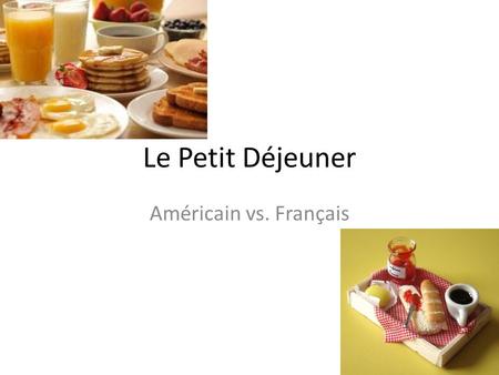 Le Petit Déjeuner Américain vs. Français.