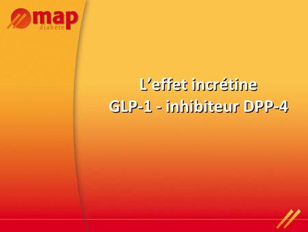 L’effet incrétine GLP-1 - inhibiteur DPP-4
