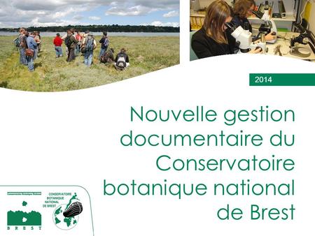 2014 Nouvelle gestion documentaire du Conservatoire botanique national de Brest.