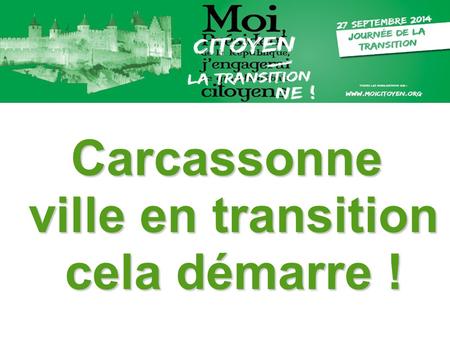 Carcassonne ville en transition ville en transition cela démarre ! cela démarre !