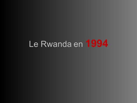 Le Rwanda en 1994.