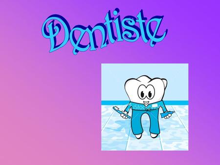 Dentiste.