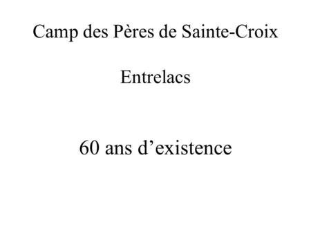 Camp des Pères de Sainte-Croix Entrelacs