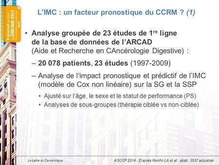 La Lettre du Cancérologue L’IMC : un facteur pronostique du CCRM ? (1) Analyse groupée de 23 études de 1 re ligne de la base de données de l’ARCAD (Aide.