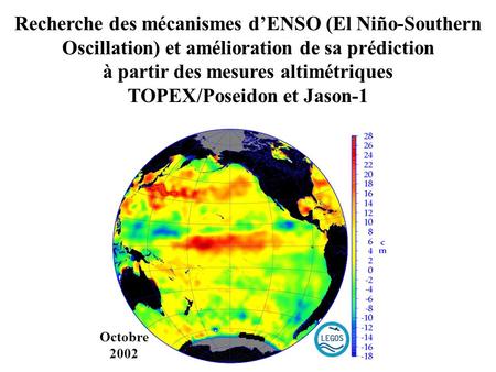 Recherche des mécanismes d’ENSO (El Niño-Southern Oscillation) et amélioration de sa prédiction à partir des mesures altimétriques TOPEX/Poseidon et Jason-1.