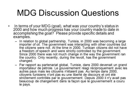 MDG Discussion Questions In terms of your MDG (goal), what was your country’s status in 2000 and how much progress has your country made to date in accomplishing.