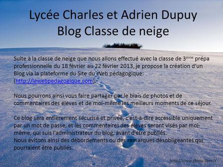 Lycée Charles et Adrien Dupuy Blog Classe de neige  Suite à la classe de neige que nous allons effectué avec la classe de 3 ème.