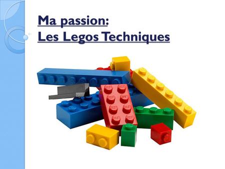 Ma passion: Les Legos Techniques