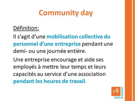 TITRE Community day Définition: Il s’agit d’une mobilisation collective du personnel d’une entreprise pendant une demi- ou une journée entière. Une entreprise.