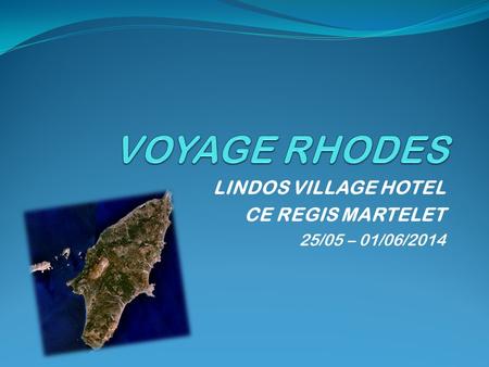 LINDOS VILLAGE HOTEL CE REGIS MARTELET 25/05 – 01/06/2014.