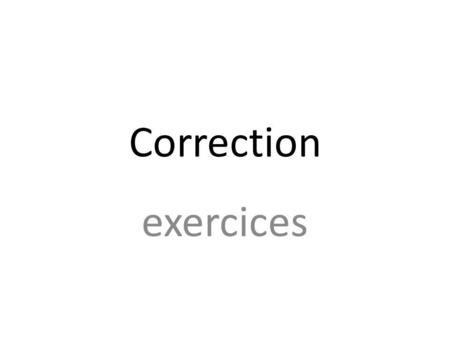 Correction exercices.