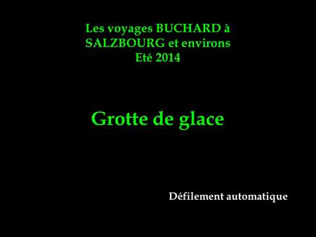 Grotte de glace Les voyages BUCHARD à SALZBOURG et environs Eté 2014