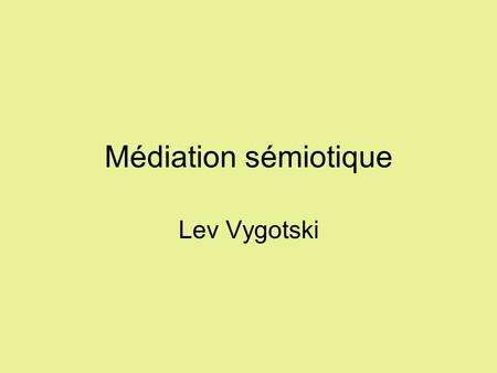 Médiation sémiotique Lev Vygotski.