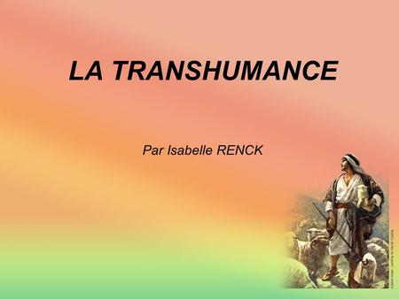 LA TRANSHUMANCE Par Isabelle RENCK.