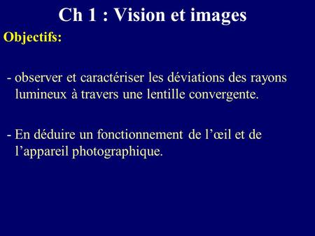 Ch 1 : Vision et images Objectifs: