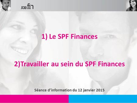 Le SPF Finances 2)Travailler au sein du SPF Finances