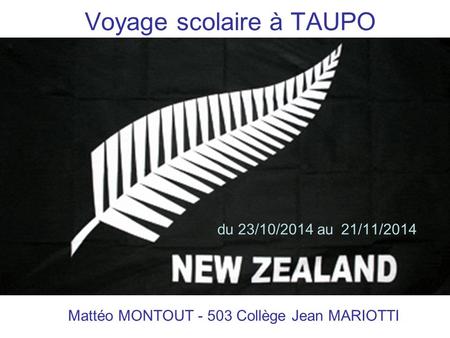Voyage scolaire à TAUPO du 23/10/2014 au 21/11/2014