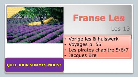 Franse Les Les 13 Vorige les & huiswerk Voyages p. 55 Les pirates chapitre 5/6/7 Jacques Brel Vorige les & huiswerk Voyages p. 55 Les pirates chapitre.