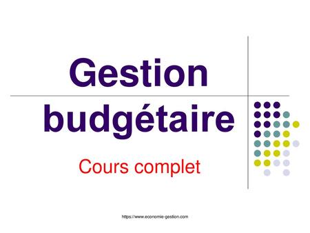 Gestion budgétaire Cours complet https://www.economie-gestion.com.