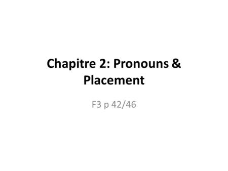Chapitre 2: Pronouns & Placement