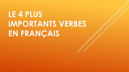 Le 4 plus importants verbes en français