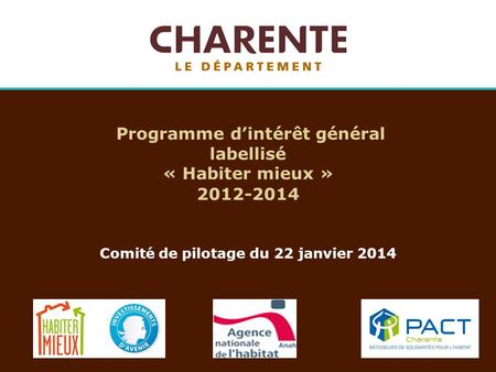 Programme d’intérêt général labellisé « Habiter mieux » 2012-2014 Comité de pilotage du 22 janvier 2014.