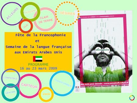 Fête de la Francophonie et Semaine de la langue française aux Emirats Arabes Unis PROGRAMME 16 au 23 mars 2009.