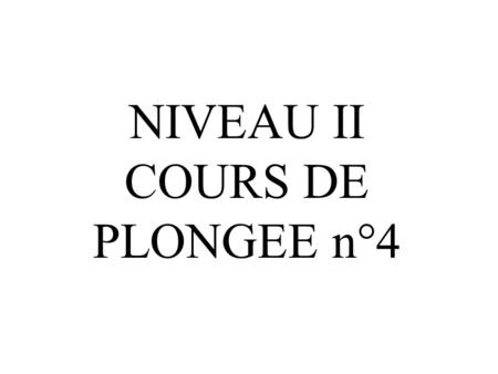 NIVEAU II COURS DE PLONGEE n°4