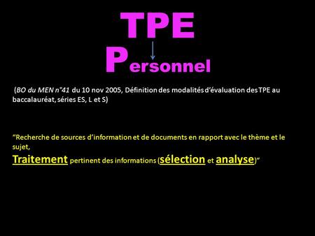 TPE P ersonnel (BO du MEN n°41 du 10 nov 2005, Définition des modalités d’évaluation des TPE au baccalauréat, séries ES, L et S) “Recherche de sources.