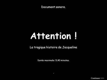 Attention ! Document sonore. La tragique histoire de Jacqueline .