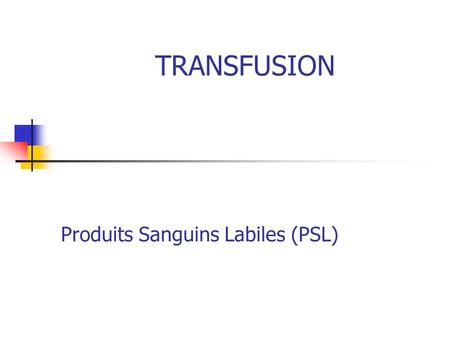 Produits Sanguins Labiles (PSL)