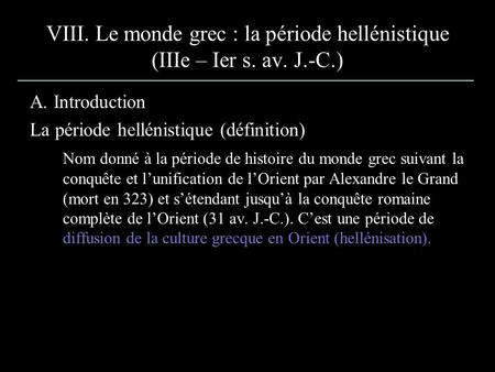 A. Introduction La période hellénistique (définition)