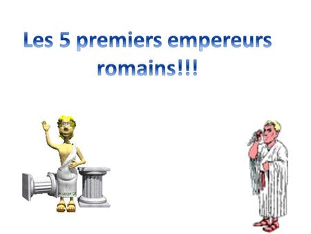 Les 5 premiers empereurs romains!!!