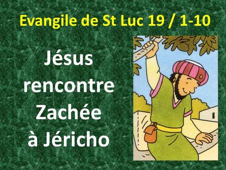 Jésus rencontre Zachée à Jéricho