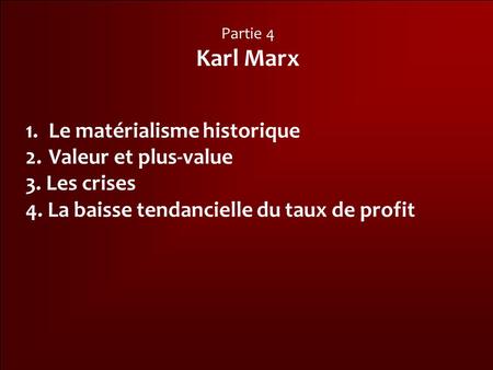 Karl Marx Le matérialisme historique Valeur et plus-value