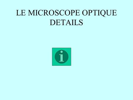 LE MICROSCOPE OPTIQUE DETAILS