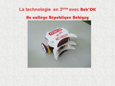 La technologie en 3ème avec Rob’OK Au collège République Bobigny