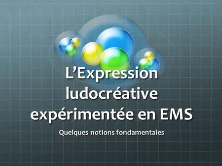 L’Expression ludocréative expérimentée en EMS