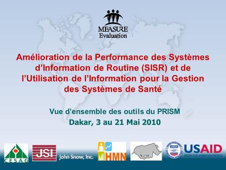 Vue d’ensemble des outils du PRISM Dakar, 3 au 21 Mai 2010