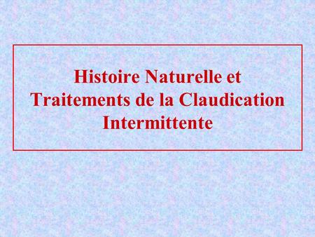 Histoire Naturelle et Traitements de la Claudication Intermittente
