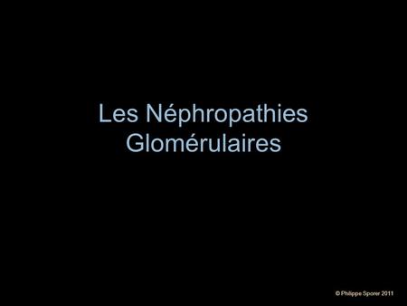 Les Néphropathies Glomérulaires