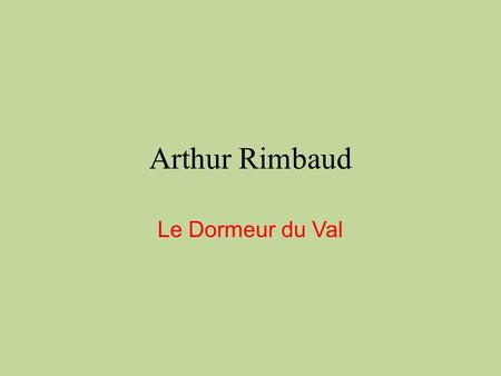 Arthur Rimbaud Le Dormeur du Val.