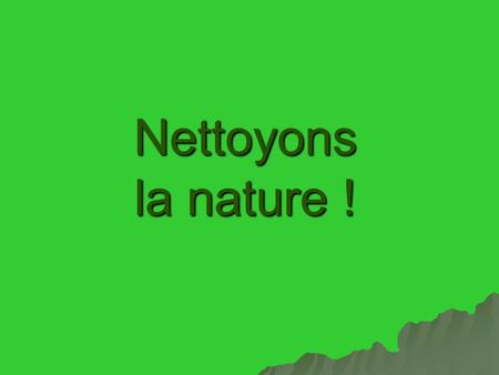 Nettoyons la nature !. Vendredi 24 septembre, nous avons participé à l’opération : «Nettoyons la nature ! » avec les magasins Leclerc.