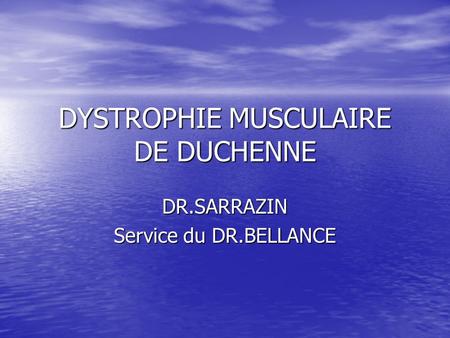 DYSTROPHIE MUSCULAIRE DE DUCHENNE