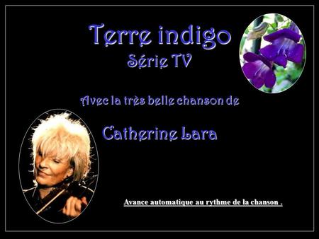 Terre indigo Série TV Avec la très belle chanson de Catherine Lara Avance automatique au rythme de la chanson.